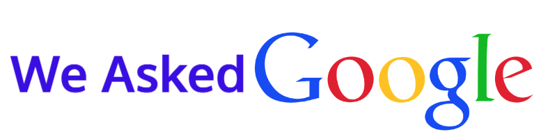 We Asked Google